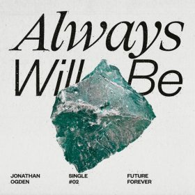 Song  Jonathan Ogden - Always Will Be