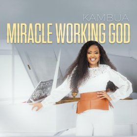 Song  Kambua - Miracle Working God