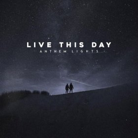 Song  Anthem Lights - Live This Day